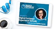 Episode 91 - Digital CX Refresh - Socially Supportive