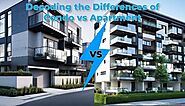 Decoding the Differences of Condo vs Apartment