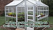 A Green Thumb's Haven: A Step-by-Step DIY Guide to Building Your Mini Greenhouse