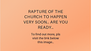 Rapture of the Church to happen soon.. Are you ready??