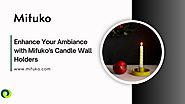 Enhance Your Ambiance with Mifuko's Candle Wall Holders by mifuko