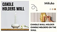 Candle Wall Holder, Candle Holders on the Wall, Candle Holders Wall - Mifuko