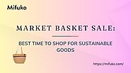 Market Basket Sale: Best Time To Shop For Sustainable Goods