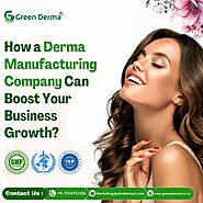 How Derma Manufacturing Company Can Boost Your Business Growth?