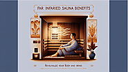 The Comprehensive Health Benefits of Far Infrared Saunas