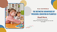 The Distinctive Advantages of Preschool Education in Plainfield