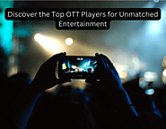 Discover the Top OTT Players for Streaming Unmatched Entertainment