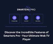 Discover the Incredible Features of Smarters Pro - Your Ultimate Web TV Player