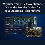 Why Smarters IPTV Player is the Best Choice for Your Streaming Needs