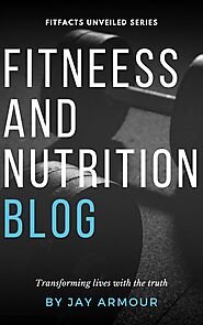 Fitness And Nutrition Blog - News - Jay Armour
