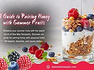 A Guide to Pairing Honey with Summer Fruits Using Bee Man Honeystix | ochelper | NewsBreak Original