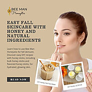 Easy Fall Skincare with Honey and Natural Ingredients – Bee Man Honeystix