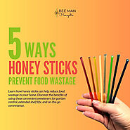 5 Ways Honey Sticks Prevent Food Wastage – Bee Man Honeystix