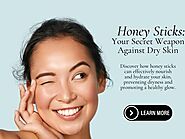 Honey Sticks: Your Secret Weapon Against Dry Skin | ochelper | NewsBreak Original