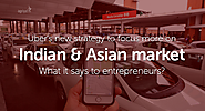 Uber's new strategy to focus more on Indian & Asian market: What it says to entrepreneurs?