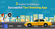5 Secrets to Building A Successful Taxi Booking App