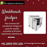 Best Commercial Workbench Fridges - Buy High-Quality Refrigeration Solutions