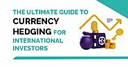 The Ultimate Guide to Currency Hedging for International Investors