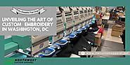 The Ultimate Guide to Embroidery in Washington, DC: Everything You Need to Know