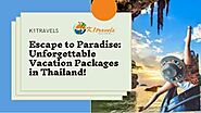 Escape to Paradise: Unforgettable Vacation Packages in Thailand!