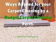 Ways Applied for your Carpet Cleaning by a Budget Carpet Cleaning Perth.