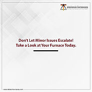 Don't Let Minor Issues Escalate! Take a Look at Your Furnace Today.