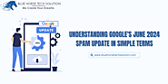 Understanding Google's June 2024 Spam Update in Simple Terms