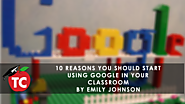 10 Reasons You Should Start Using Google in the Classroom by @emilyjohnson322