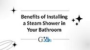 Benefits of Installing a Steam Shower in Your Bathroom