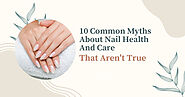 Website at https://nailroomindia.com/common-myths-about-nail-health-and-care/