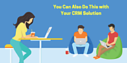You Can Also Do This with Your CRM Solution