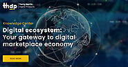 Digital ecosystems: Your gateway to digital marketplace economy