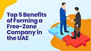 Advantageous of Free-Zone Company Setup in the UAE