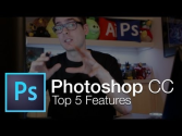 Photoshop CC Top 5 Features