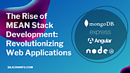 The Rise of MEAN Stack Development: Revolutionizing Web Applications