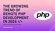 The Growing Trend Of Remote PHP Development In 2024 | Crivva