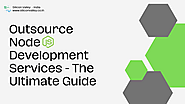 Outsource NodeJs Development Services — The Ultimate Guide