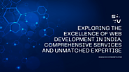 Exploring the Excellence of Web Development in India, Comprehensive Services and Unmatched Expertise