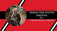 Candid Comparison: Mobile Tyre Fitting Services vs. Traditional Shops