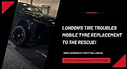 London's Tyre Troubles? Mobile Tyre Replacement to the Rescue! - Digital Time Zone