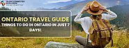 Ontario Travel Guide: Things to do in Ontario in just 7 Days!
