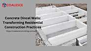 Concrete Dincel Walls: Transforming Residential Construction Practices