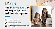 Role Of Home Tutors In Building Study Skills and Time Management