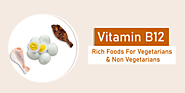 Top Vitamin B12 Rich Foods For Vegetarians & Non Vegetarians - T O D A Y