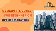A Complete Guide For Beginner On OPC Registration