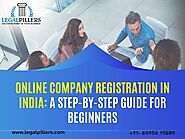 Online Company Registration in India: A Step-by-Step Guide for Beginners