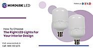 How To Choose The Right LED Lights For Your Interior Design