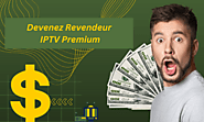 Devenez revendeur IPTV Premium - Iptvsmarterspro