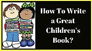 How To Write a Great Children’s Book? | Cambridgeindia.org