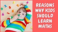 Reasons Why Kids should Learn Maths - Cambridgeindia.org